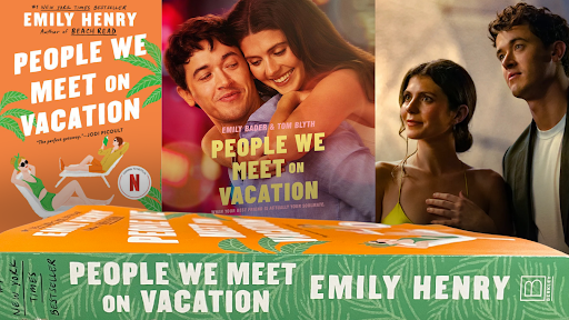 Henry, Emily (2021). People we meet on vacation [Book cover]. Berkley Books. Image used under fair use for purposes of commentary and review. Haley, Brett (2026). People we meet on vacation [Movie poster]. Movie poster courtesy of 3000 Pictures and Temple Hill Entertainment. Made by Adilyn Hoop using Canva. 
