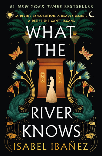 An adventure story through Egypt with love, mystery, and betrayal. Ibañez, Isabel (2023). What the river knows [Book cover]. Wednesday books. Image used under fair use for purposes of commentary and review. 

